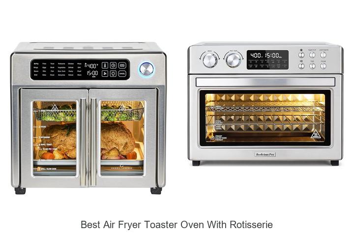 Best Air Fryer Toaster Oven With Rotisserie You Need Now